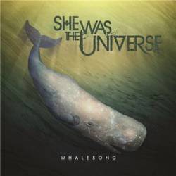 She Was The Universe : Whalesong